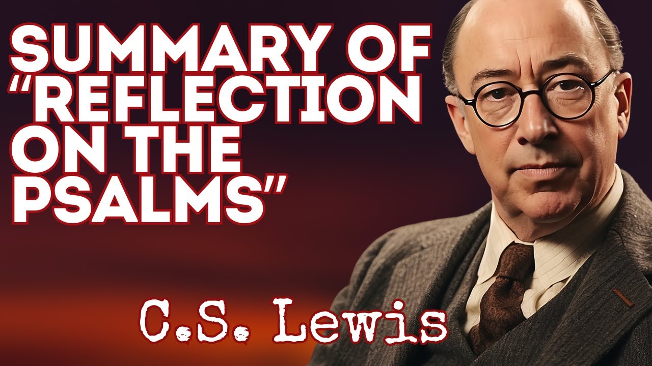 Summary of "Reflections on the Psalms" : A C.S. Lewis Book Review