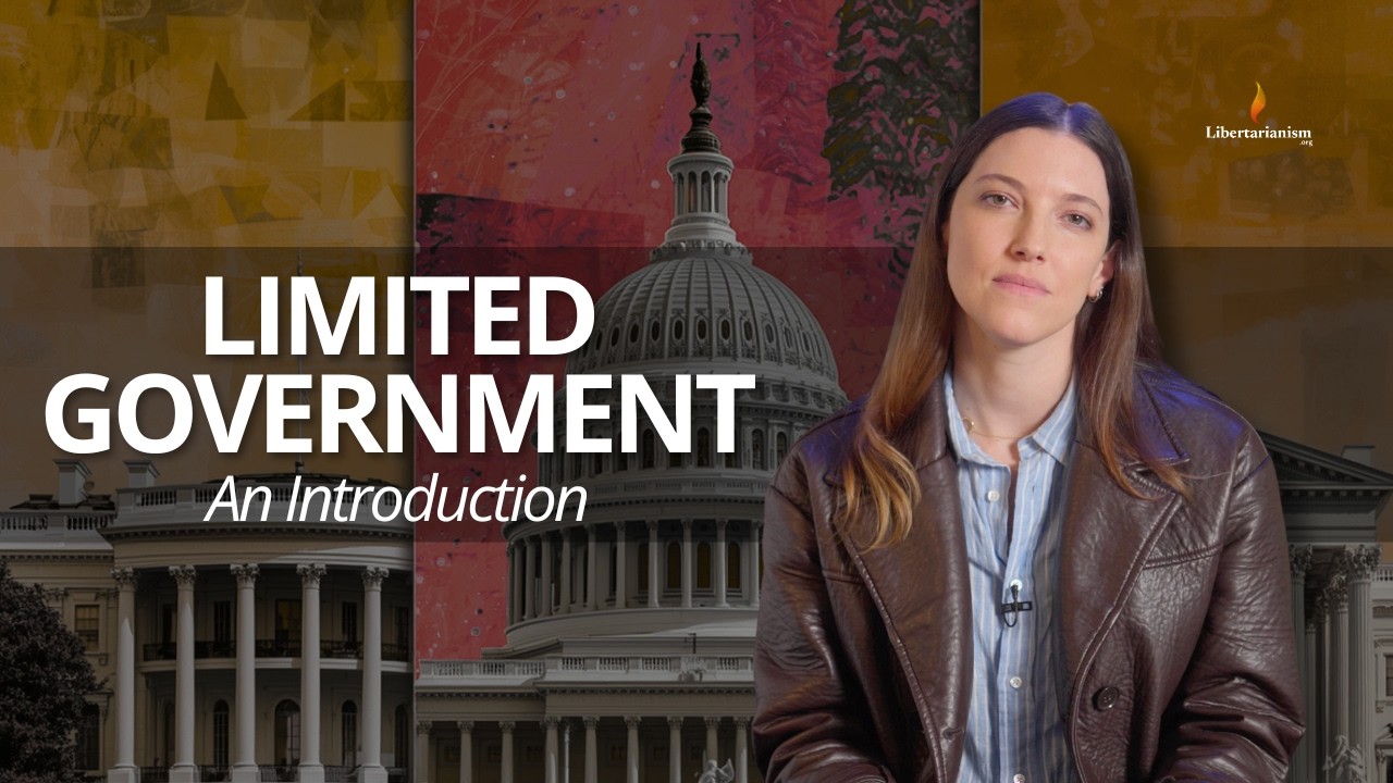Thumbnail for Why Government Power Must Be Limited