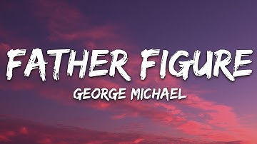 George Michael - Father Figure (Lyrics)