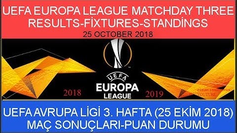 2018/2019 UEFA Avrupa Ligi 3. Hafta: Maç Sonuçları-Puan Durumu, Europa League Matchday Three Results