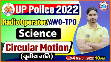 Motion | Science : Circular Motion | UP Police Radio Operator Science #10, Science For UP Police