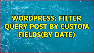 Wordpress: Filter Query Post by Custom Fields(by date)