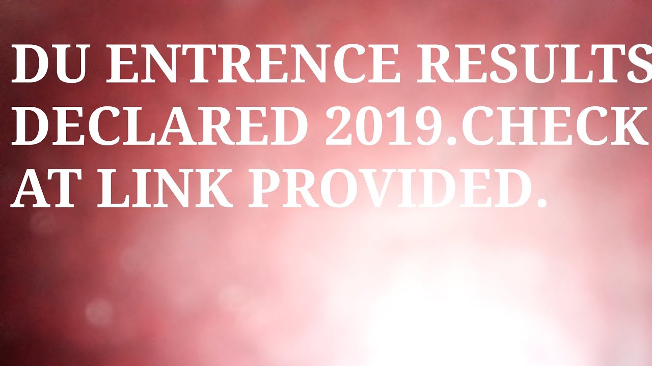 DU ENTRANCE EXAM RESULTS 2019/CHECK HERE LINK PROVIDED