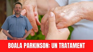 UN TRATAMENT PENTRU BOALA PARKINSON