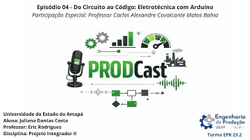 PRODCast 2025 | EP-04Do Circuito ao Código: Eletrotécnica com Arduino -Part. Prof. Carlos Alexandre