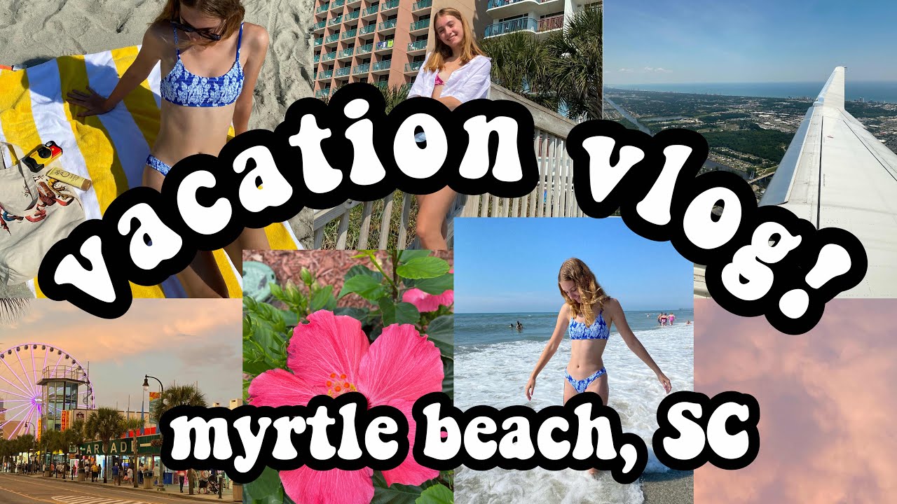 summer vacation vlog! myrtle beach, south carolina YouTube