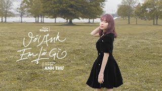 ANH THƯ  |  VỚI ANH EM LÀ GÌ  |  OFFICIAL MUSIC VIDEO