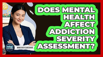 Does Mental Health Affect Addiction Severity Assessment? - Mind Over Substance