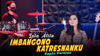 Lala Atila - Imbangono Katresnanku Koplo Version ( CAMPURSARI KOPLO TERBARU )