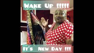 Wake Up It’s A New Day