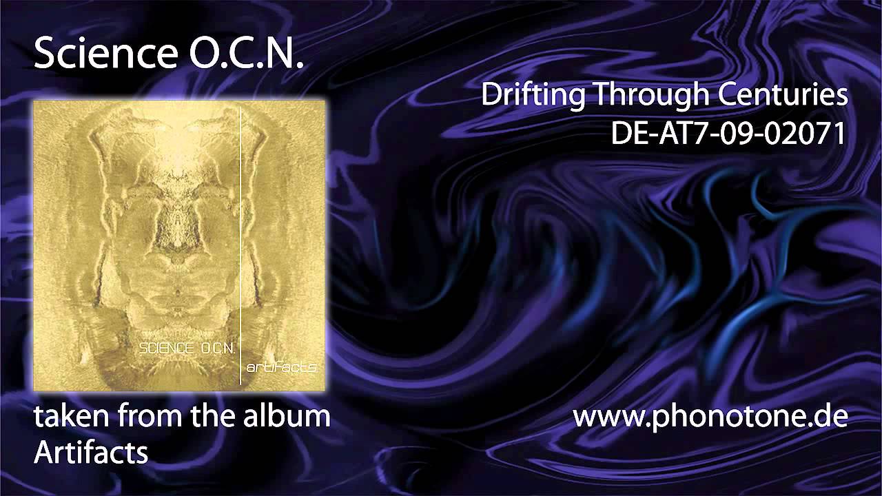 Watch Science O.C.N. - Drifting Through Centuries on YouTube Watch Science O.C.N. - Drifting Through Centuries on YouTube