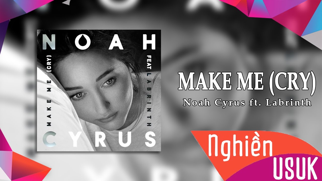 Noah Cyrus Labrinth Make Me Cry Lyrics