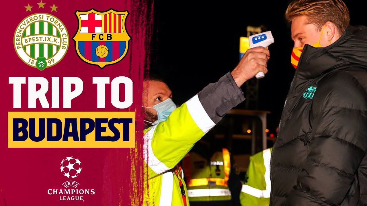 🛫 TRIP TO BUDAPEST ahead of FERENCVAROS - BARÇA