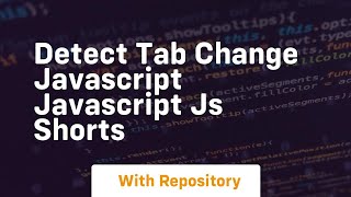 Detect tab change javascript javascript js shorts