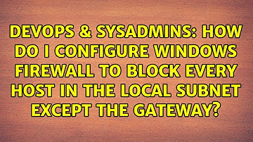 How do I configure Windows Firewall to block every host in the local subnet EXCEPT the gateway?