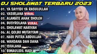 DJ SHOLAWAT TERBARU 2023 - YA SAYYIDI YA RASULULLAH X YASIRLANA X ALAMATE ANAK S