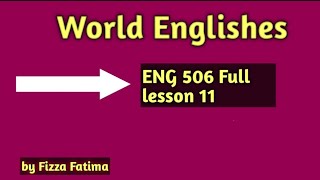 World Englishes Eng 506 //Short Lecture 📚/Lesson 11⬅️