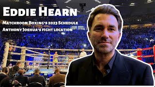 Eddie Hearn REVEALS Matchroom Boxing’s 2023 SCHEDULE and Anthony Joshua’s FIGHT LOCATION!