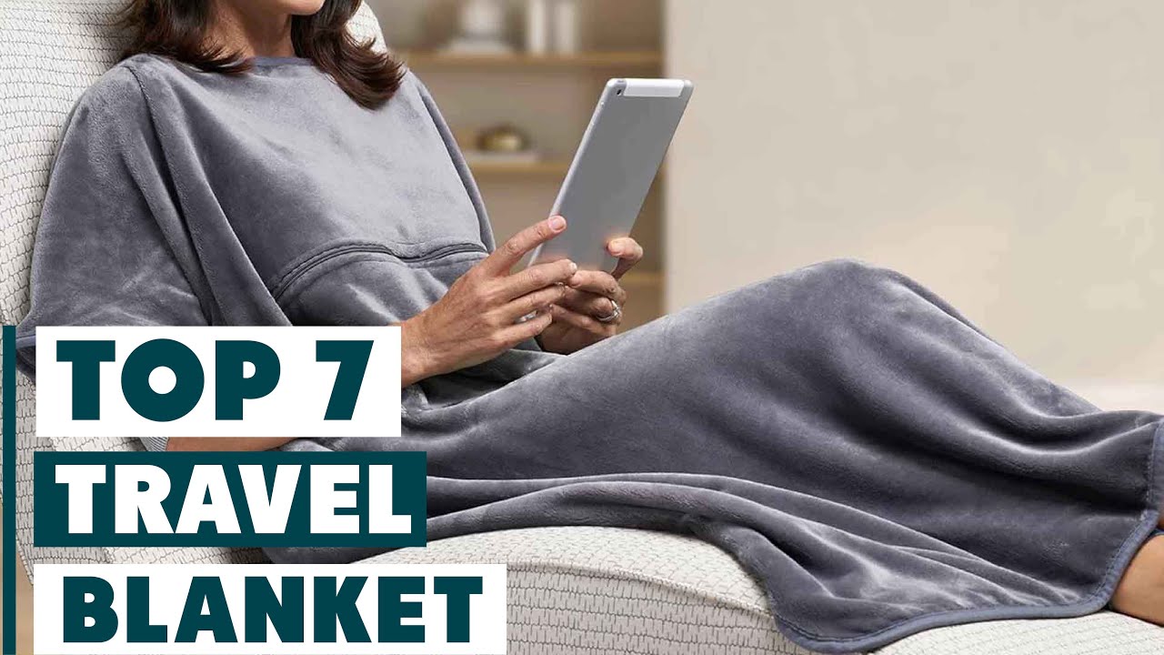 Top 7 Cozy Travel Blankets You Need on Your Journeys