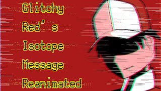 Glitchy Red’s FNF Isotope Message REANIMATED