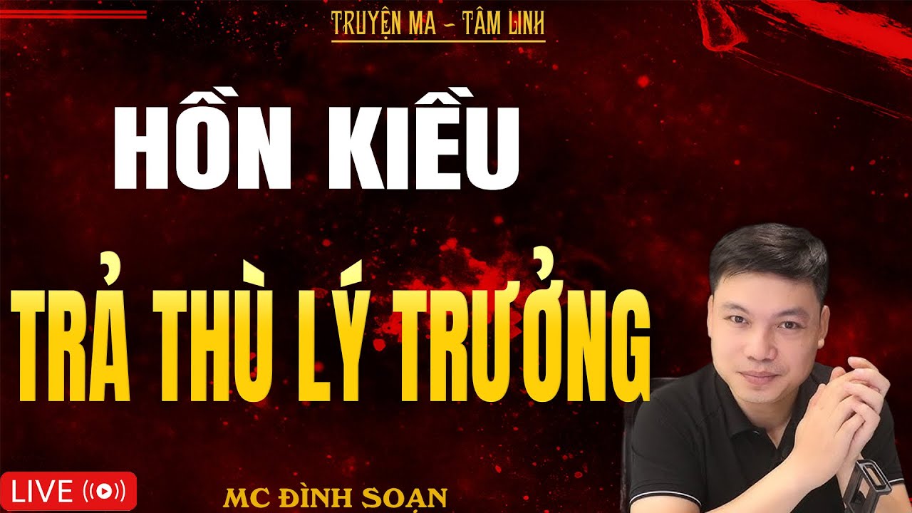 HỒN KIỀU BÁO THÙ LÝ TRƯỞNG | Truyện Ma Kinh Dị - Tuyển Tập Truyện Ma Đình Soạn Hay Nhất 2025