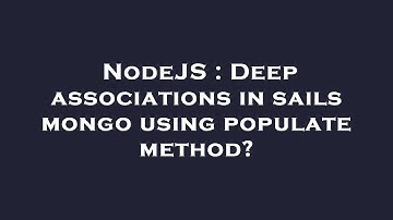 NodeJS : Deep associations in sails mongo using populate method?
