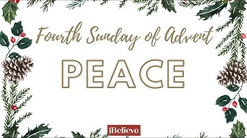 Fourth Sunday of Advent - Peace // Sunday Dec. 22nd Readings and Prayers for Lighting the Candle