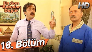 En Son Babalar Duyar 18. Bölüm (Full HD)