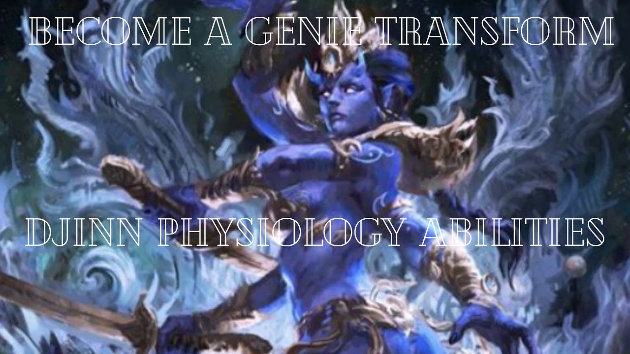 Become a Genie Djinn Physiology Powers