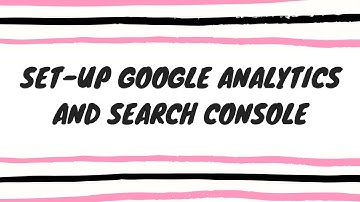 How to setup GOOGLE ANALYTICS and Google SEARCH CONSOLE/Webmaster tools