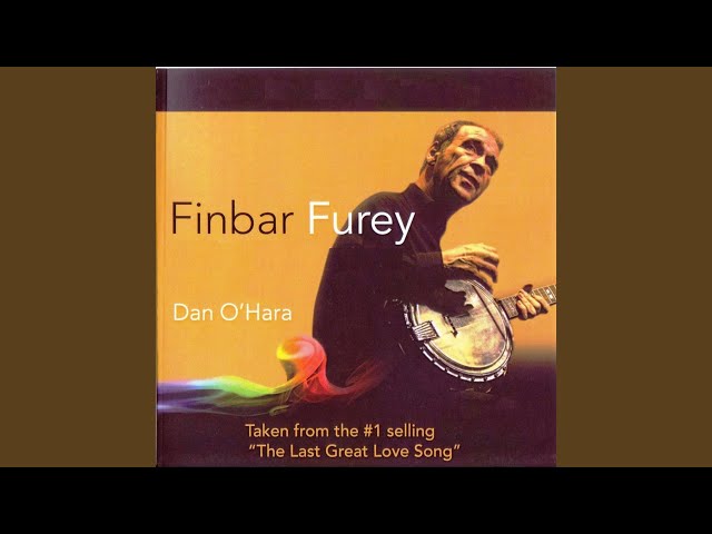 FINBAR FUREY - DAN O HARA