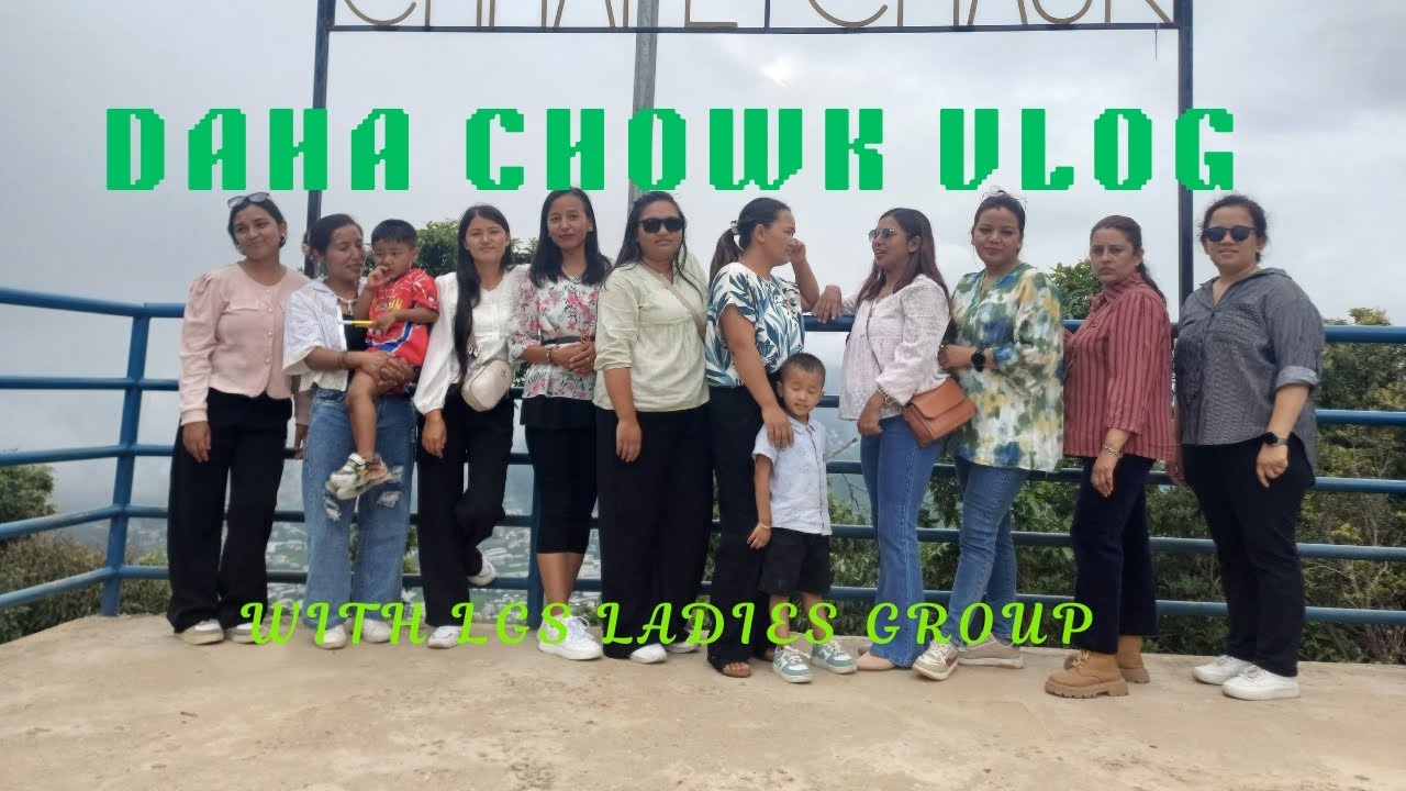 Daha Chowk Vlog 2082/With LGS Ladies Group/दहचोक भ्लग एलजीएस लेडीज ग्रुप २०८२