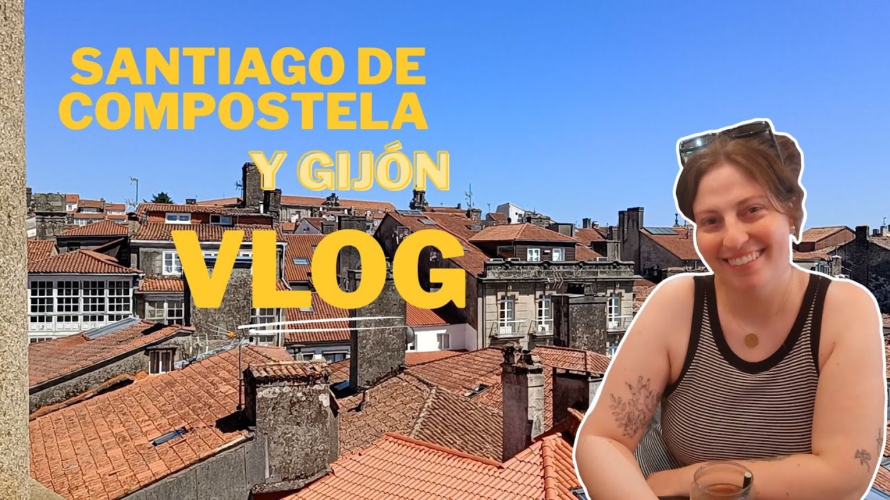VLOG EN SANTIAGO DE COMPOSTELA Y GIJÓN | VIAJE, COMPRAS Y AVENTURAS