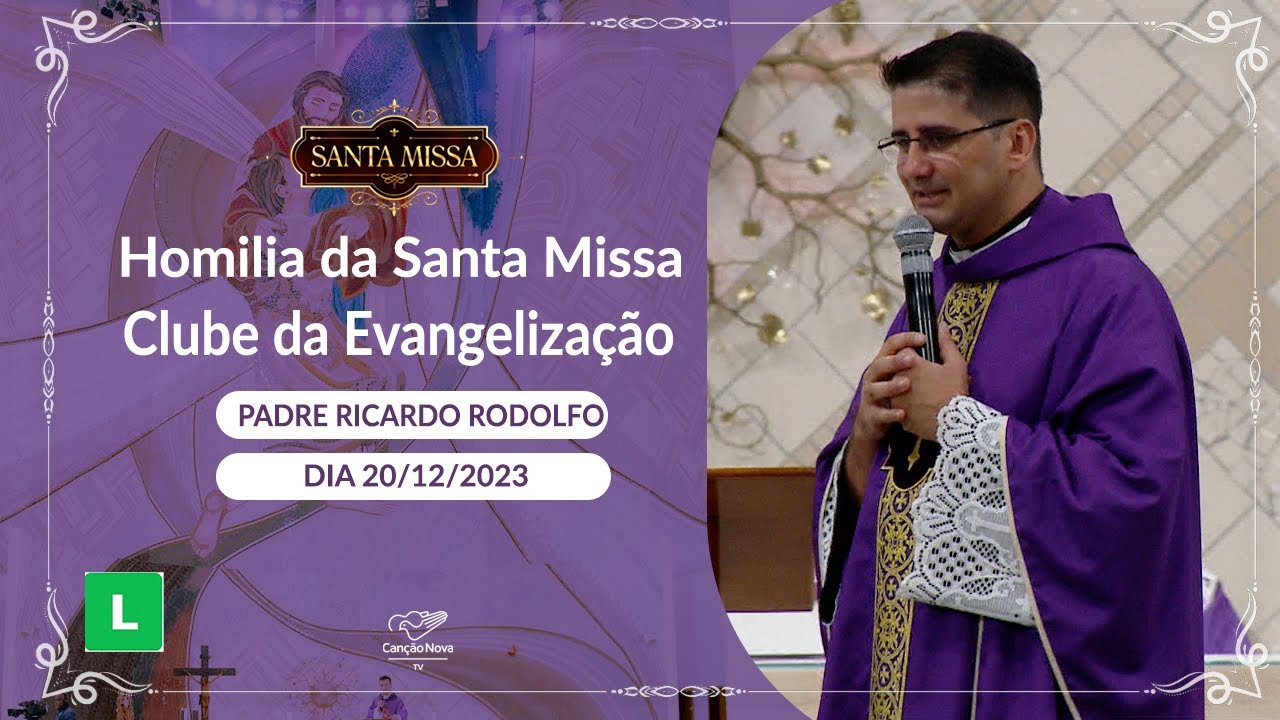 Homilia da Santa Missa do Clube da Evangelização - Padre Ricardo Rodolfo (20/12/2023)