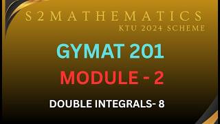 DOUBLE INTEGRALS-AREA (PART-8) | MODULE 2 | GYMAT 201 | KTU S2 MATHS
