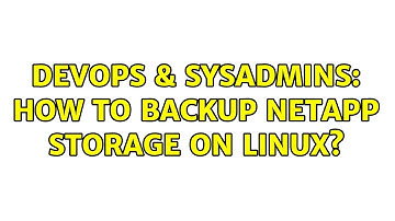 DevOps & SysAdmins: How to backup NetApp storage on Linux? (2 Solutions!!)