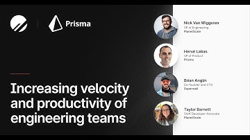 PlanetScale + Prisma panel: Increasing velocity and productivity of engineering teams