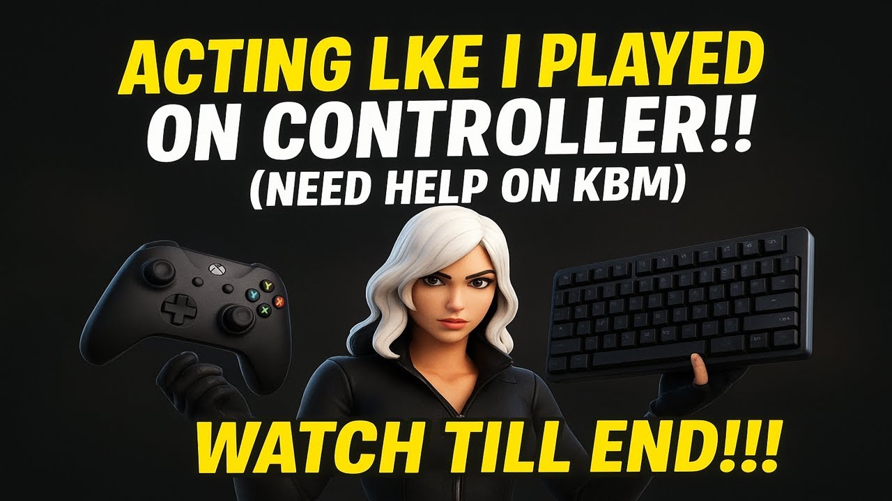 Acting like I played on controller and need help on kbm Watch till end!!!