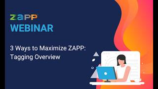 ZAPP Webinar | 3 Ways to Maximize ZAPP: Tagging Overview screenshot 4