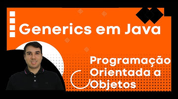 Generics em Java: Entenda de uma vez por todas