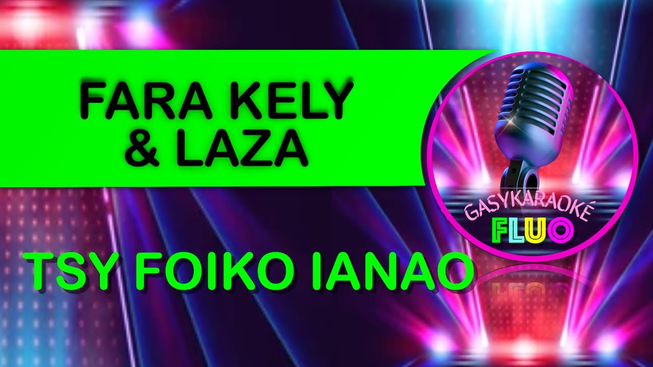 Karaoké TSY FOIKO IANAO - FARAKELY & LAZA