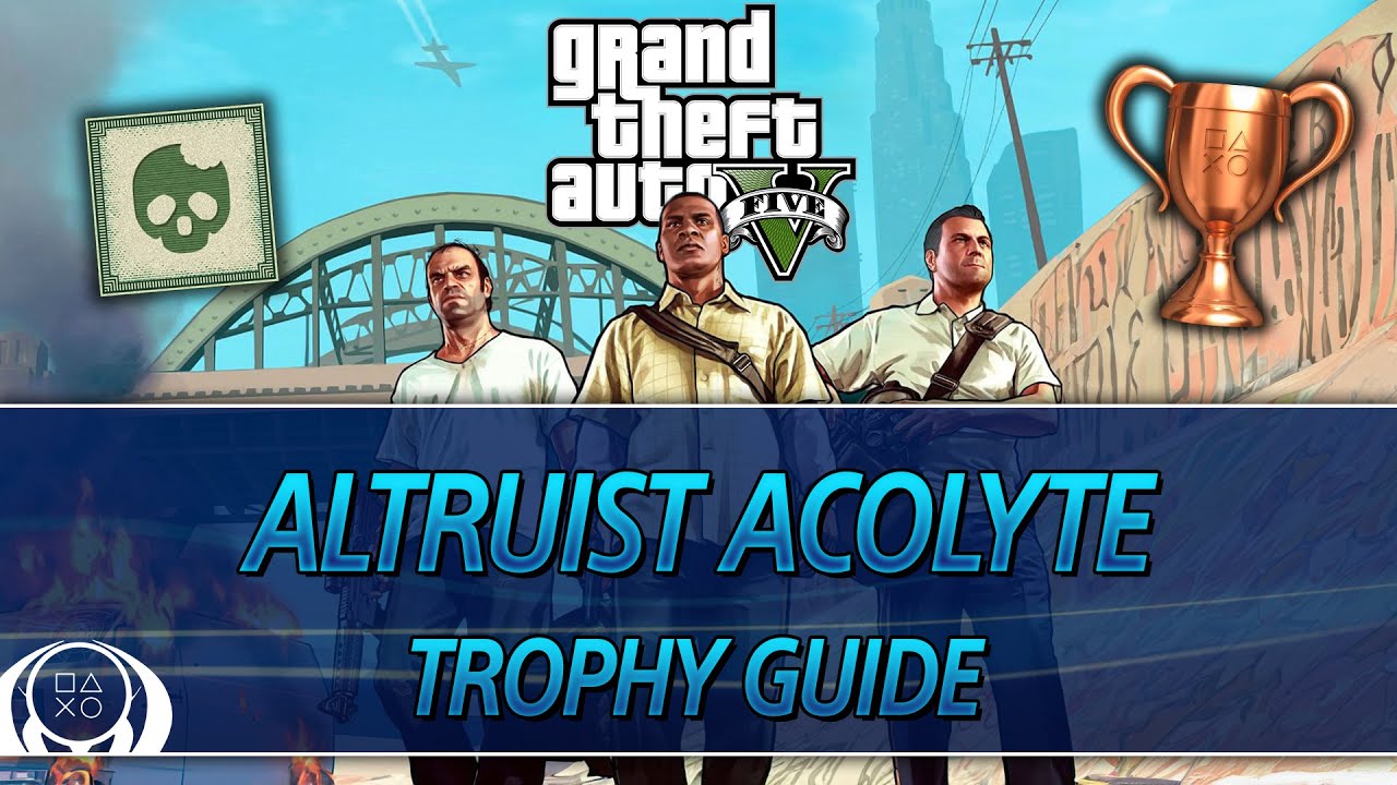 Grand Theft Auto 5 Altruist Acolyte Trophy Guide YouTube 