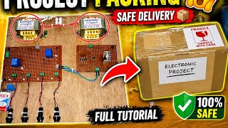 Electronic Project Parcel Packing | Safe Delivery Process 📦 | Full Tutorial