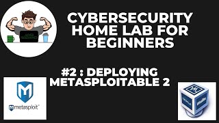 CyberSecurity Home Lab for Beginners #2 Deploying Metasploitable 2