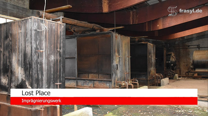 Lost Place Imprägnierungswerk - kompletter schneller Überblick - I0122