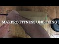 Maxpro fitness unboxing