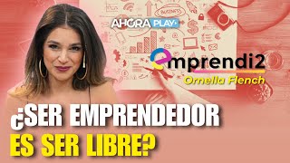 ¿Ser emprendedor es ser libre? - Recursos para un emprendimiento exitoso | EMPRENDI2 - Ahora Play