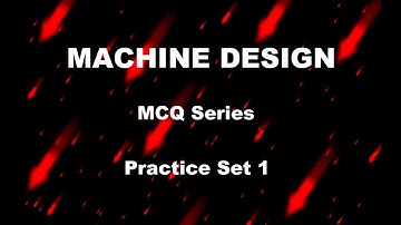 Machine Design | MCQ Series - Practice Set 1