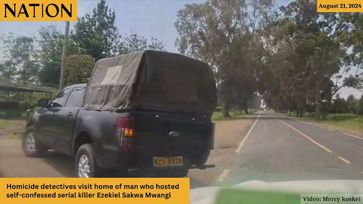 Homicide detectives visit home of man who hosted self-confessed serial killer Ezekiel Sakwa Mwangi