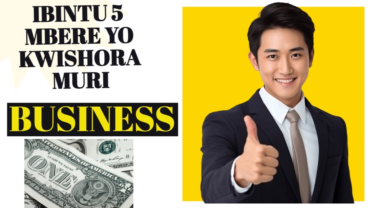 IBINTU 5 UGOMBA KUMENYA MBERE YO GUTANGIZA BUSINESS 💸🔥#iyubaketv - YouTube